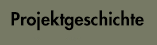 Projektgeschichte
